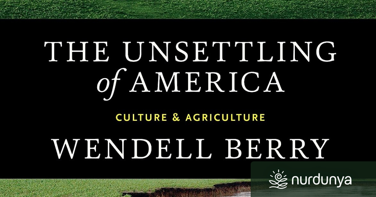 The Unsettling Of America Culture And Agriculture
