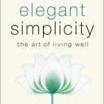 Elegant Simplicity: The Art of Living Well