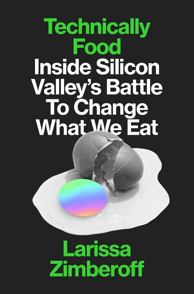 Technically Food: Inside Silicon Valley’s Mission to Change What We Eat