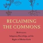 Reclaiming the Commons: Biodiversity, Traditional Knowledge, and the Rights of Mother Earth