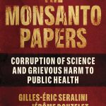 The Monsanto Papers: Corruption of Science and Grievous Harm to Public Health (Children’s Health Defense)
